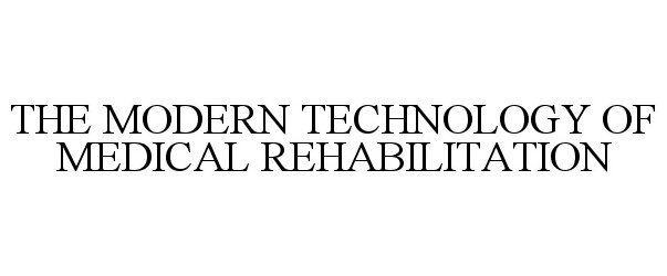  THE MODERN TECHNOLOGY OF MEDICAL REHABILITATION