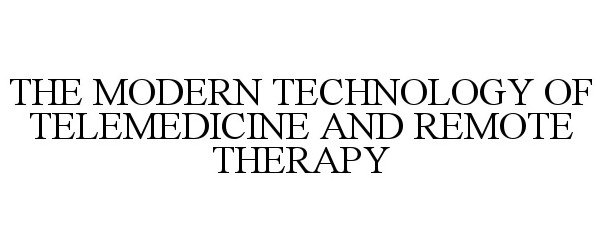  THE MODERN TECHNOLOGY OF TELEMEDICINE AND REMOTE THERAPY