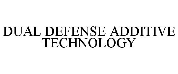 Trademark Logo DUAL DEFENSE ADDITIVE TECHNOLOGY