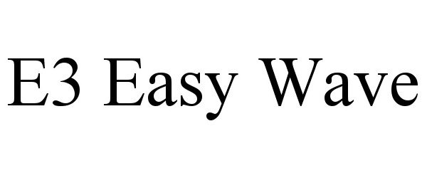 Trademark Logo E3 EASY WAVE