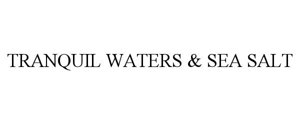  TRANQUIL WATERS &amp; SEA SALT