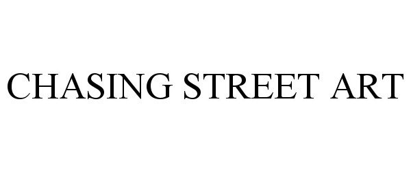 Trademark Logo CHASING STREET ART