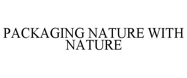  PACKAGING NATURE WITH NATURE