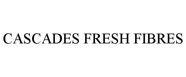 Trademark Logo CASCADES FRESH FIBRES