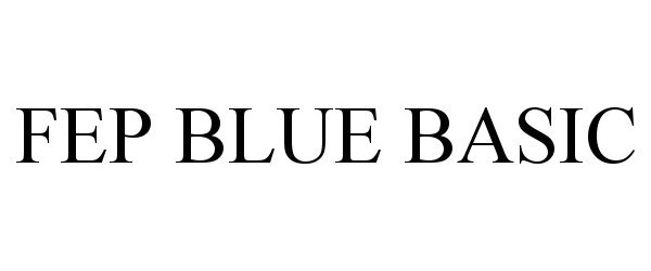 Trademark Logo FEP BLUE BASIC