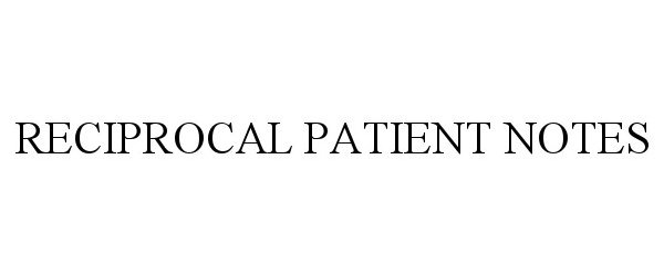  RECIPROCAL PATIENT NOTES