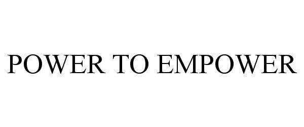 Trademark Logo POWER TO EMPOWER