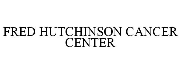  FRED HUTCHINSON CANCER CENTER