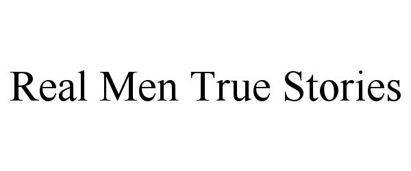  REAL MEN TRUE STORIES