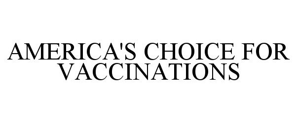 Trademark Logo AMERICA'S CHOICE FOR VACCINATIONS