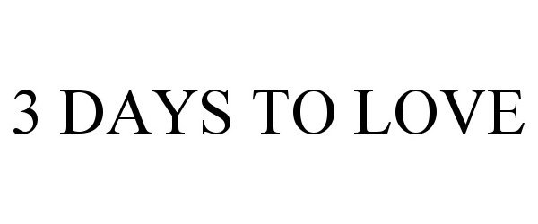 Trademark Logo 3 DAYS TO LOVE
