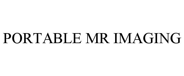 Trademark Logo PORTABLE MR IMAGING