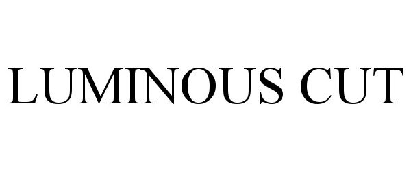 Trademark Logo LUMINOUS CUT
