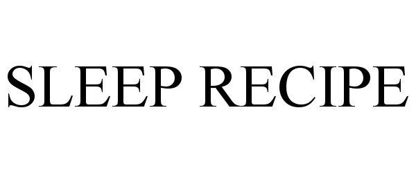 Trademark Logo SLEEP RECIPE