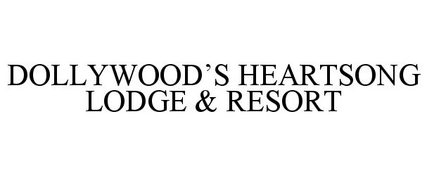 Trademark Logo DOLLYWOOD'S HEARTSONG LODGE &amp; RESORT