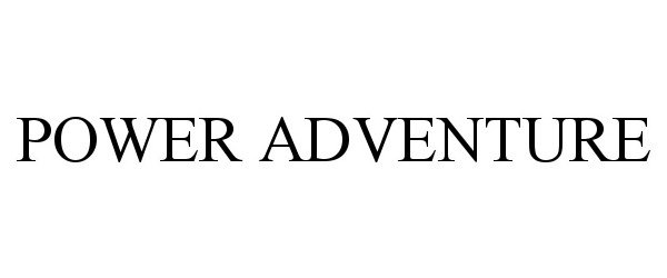 Trademark Logo POWER ADVENTURE