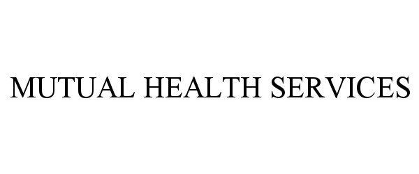 Trademark Logo MUTUAL HEALTH SERVICES