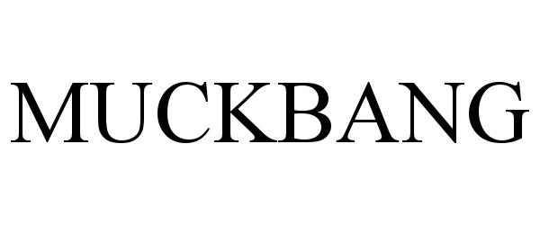 Trademark Logo MUCKBANG