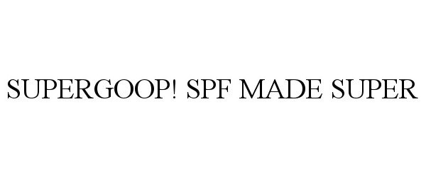 Trademark Logo SUPERGOOP! SPF MADE SUPER