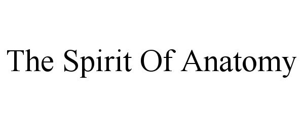 Trademark Logo THE SPIRIT OF ANATOMY