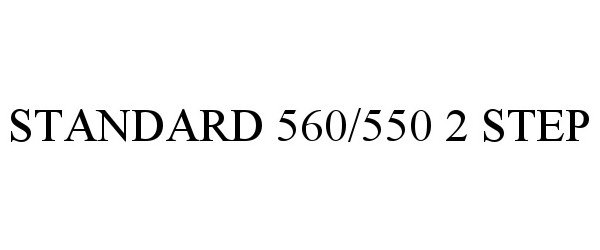  STANDARD 560/550 2 STEP