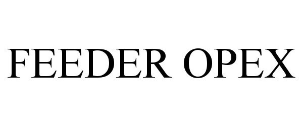 Trademark Logo FEEDER OPEX