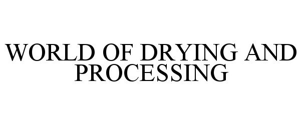  WORLD OF DRYING AND PROCESSING