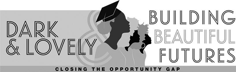  DARK &amp; LOVELY BUILDING BEAUTIFUL FUTURES CLOSING THE OPPORTUNITY GAP