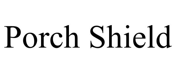 Trademark Logo PORCH SHIELD