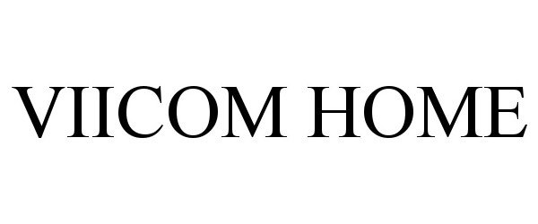 Trademark Logo VIICOM HOME