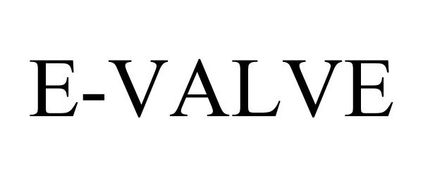 Trademark Logo E-VALVE
