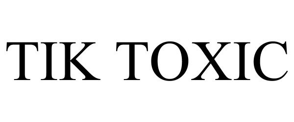  TIK TOXIC