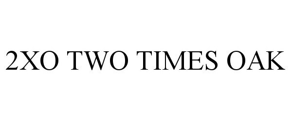 Trademark Logo 2XO TWO TIMES OAK