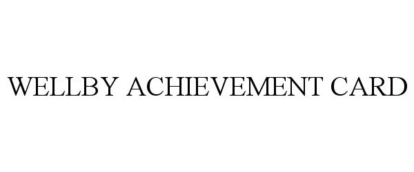 Trademark Logo WELLBY ACHIEVEMENT CARD