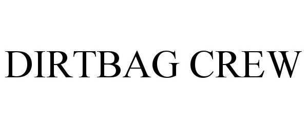 Trademark Logo DIRTBAG CREW
