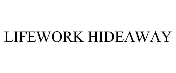 Trademark Logo LIFEWORK HIDEAWAY