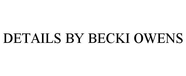 Trademark Logo DETAILS BY BECKI OWENS