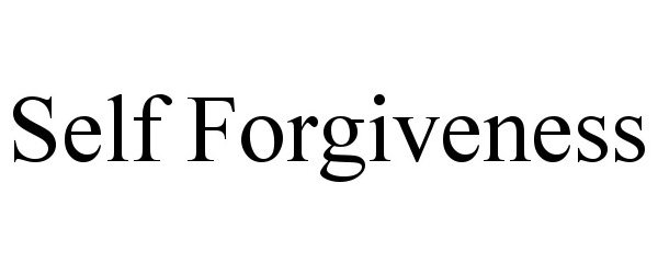  SELF FORGIVENESS