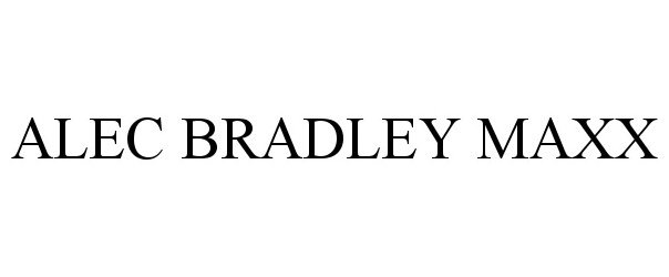 Trademark Logo ALEC BRADLEY MAXX