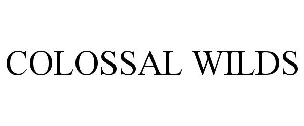 COLOSSAL WILDS