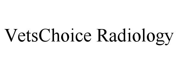 Trademark Logo VETSCHOICE RADIOLOGY