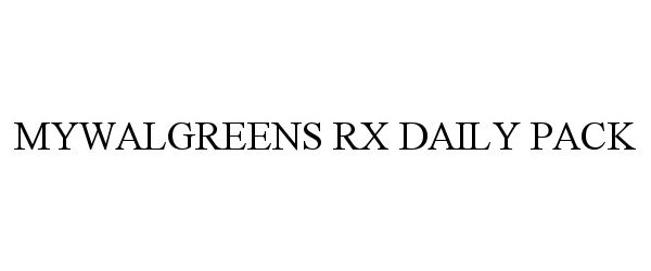Trademark Logo MYWALGREENS RX DAILY PACK