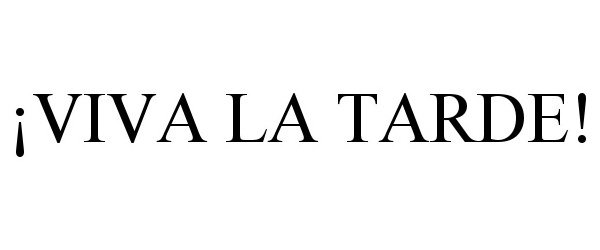 Trademark Logo ¡VIVA LA TARDE!