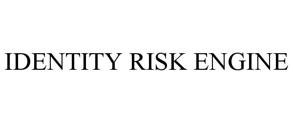 Trademark Logo IDENTITY RISK ENGINE