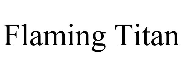 Trademark Logo FLAMING TITAN