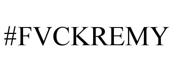 Trademark Logo #FVCKREMY