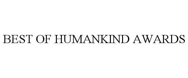  BEST OF HUMANKIND AWARDS