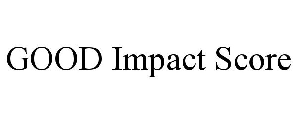  GOOD IMPACT SCORE