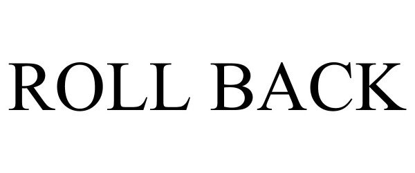 Trademark Logo ROLL BACK