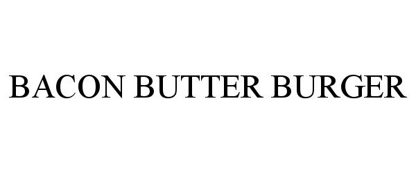 Trademark Logo BACON BUTTER BURGER